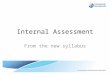 Internal Assessment From the new syllabus. Purpose The internal assessment is compulsory for both SL and HL students. SL Internal assessment requires