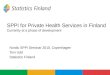 SPPI for Private Health Services in Finland Currently at a phase of development Nordic SPPI Seminar 2010, Copenhagen Toni Udd Statistics Finland