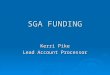 SGA FUNDING Kerri Pike Lead Account Processor. Student Organization Registration  In order to use your SGA funds, you must be a registered student organization