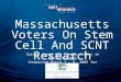 HART RESEARCH P e t e r D ASSOTESCIA Massachusetts Voters On Stem Cell And SCNT Research Survey among 606 likely voters in Massachusetts Conducted March