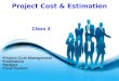Free Powerpoint Templates Page 1 Free Powerpoint Templates Project Cost & Estimation Project Cost Management Estimation Budget Cost Control Class 3