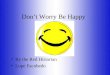Don’t Worry Be Happy By the Red Historian Lupe Escobedo