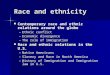 Race and ethnicity Contemporary race and ethnic relations around the globe Contemporary race and ethnic relations around the globe –Ethnic conflict –Economic