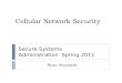 Cellular Network Security Ryan Stepanek Secure Systems Administration Spring 2011