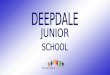 DEEPDALE JUNIOR SCHOOL St Stephen’s Road, Preston, PR1 6TD Our inner-city school is situated close to the centre of Preston in the heart of the Indian,