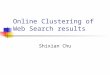Online Clustering of Web Search results Shixian Chu