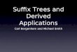 Suffix Trees and Derived Applications Carl Bergenhem and Michael Smith