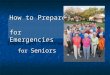 How to Prepare for Emergencies Important Information for Seniors