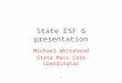 1 State ESF 6 presentation Michael Whitehead State Mass Care Coordinator
