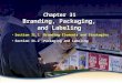 Branding Elements and Strategies Chapter 31 Branding, Packaging, and Labeling Section 31.1 Branding Elements and Strategies Section 31.2 Packaging and