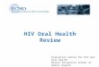 HIV Oral Health Review Evaluation Center for HIV and Oral Health Boston University School of Public Health Health & Disability Working Group