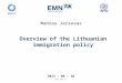 Www.emn.lt Mantas Jersovas Overview of the Lithuanian immigration policy 2013 – 06 – 26