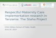 Respectful Maternity Care implementation research in Tanzania: The Staha Project GWU Miliken School of Public Health June 24, 2014