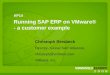 Christoph Reisbeck Director, Global SAP Alliances christoph@vmware.com VMware, Inc. Running SAP ERP on VMware® - a customer example AP14