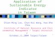 1 Construction and Application of Sustainable Energy Indicator in Taiwan Chien-Ming Lee, Chun-Kai Wang, Hue-Dhe Chou Institute of Natural Resource and