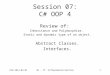 Session 07: C# OOP 4 Review of: Inheritance and Polymorphism. Static and dynamic type of an object. Abstract Classes. Interfaces. FEN 2013-04-011AK - IT: