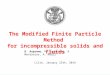 The Modified Finite Particle Method for incompressible solids and fluids D. Asprone, F. Auricchio, A. Montanino, A. Reali Lille, January 22th, 2014