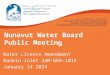 Nunavut Water Board Public Meeting Water Licence Amendment Rankin Inlet 3AM-GRA-1015 January 14 2014