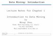 Minqi Zhou Introduction to Data Mining 2/23/2014 1 Data Mining: Introduction Lecture Notes for Chapter 1 Introduction to Data Mining by Minqi Zhou Room:
