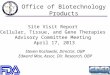 Office of Biotechnology Products Steven Kozlowski, Director, OBP Edward Max, Assoc. Dir. Research, OBP Site Visit Report Cellular, Tissue, and Gene Therapies