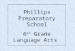 Phillips Preparatory School 6 th Grade Language Arts