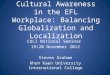 Cultural Awareness in the EFL Workplace: Balancing Globalization and Localization CULI National Seminar 19/20 November 2012 Steven Graham Khon Kaen University
