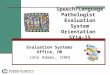 Speech/Language Pathologist Evaluation System Orientation SY14-15 Evaluation Systems Office, HR John Adams, CHRO