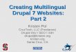 Creating Multilingual Drupal 7 Websites: Part 2 Kristen Pol CruzTech, LLC (Freelance) Drupal Dev / SEO / i18n drupal@kristen.org kristen.org Santa Cruz,