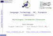 UkVisit’2006, Slide 1 Language Technology, JRC, European Commission Multilingual Information Extraction Bruno Pouliquen European Commission – J oint R