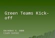 Green Teams Kick-off December 3, 2008 Clark Center