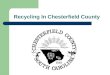 Recycling In Chesterfield County. Why Recycle Recycling can save YOU MONEY Recycling saves valuable landfill space Recycling creates JOBS Recycling saves