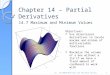 Chapter 14 – Partial Derivatives 14.7 Maximum and Minimum Values 1 Objectives:  Use directional derivatives to locate maxima and minima of multivariable