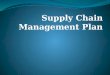 Supply Chain Management Plan. Supply Chain Complexities Best Practices for CRM Enhancing Efficiencies Outcome Predictions Process Improvements Collaboration