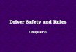Driver Safety and Rules Chapter 3. Seat Belt Law The driver is responsible for enforcing the seat belt law for passengers under 18 years-old. Front-seat