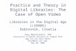 Practice and Theory in Digital Libraries: The Case of Open Video Libraries in the Digital Age (LIDA05) Dubrovnik, Croatia Gary Marchionini, PhD University