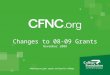 Changes to 08-09 Grants November 2008. What is CFNC? CFNC is a free service of the state of North Carolina Pathways of North Carolina College Foundation,