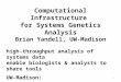 Computational Infrastructure for Systems Genetics Analysis Brian Yandell, UW-Madison high-throughput analysis of systems data enable biologists & analysts