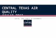 CENTRAL TEXAS AIR QUALITY JULY 18, 2012 CAPITAL AREA COUNCIL OF GOVERNMENTS