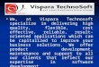 We, at Vispara Technosoft specialize in delivering high quality, flexible, cost effective, reliable, result-oriented applications which can be capitalized