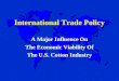 International Trade Policy A Major Influence On The Economic Viability Of The U.S. Cotton Industry A Major Influence On The Economic Viability Of The U.S