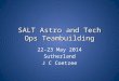 SALT Astro and Tech Ops Teambuilding 22-23 May 2014 Sutherland J C Coetzee