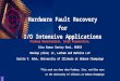 Hardware Fault Recovery for I/O Intensive Applications Pradeep Ramachandran, Intel Corporation, Siva Kumar Sastry Hari, NVDIA Manlap (Alex) Li, Latham