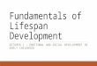 Fundamentals of Lifespan Development OCTOBER 1 – EMOTIONAL AND SOCIAL DEVELOPMENT IN EARLY CHILDHOOD