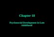 Chapter 18 Psychosocial Development in Late Adulthood