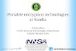 Portable encryption technologies at Sandia Jeremy Baca Cyber Security Technologies Department Sandia National Labs Sandia is a multiprogram laboratory