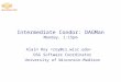 Intermediate Condor: DAGMan Monday, 1:15pm Alain Roy OSG Software Coordinator University of Wisconsin-Madison