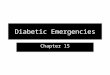 Diabetic Emergencies Chapter 15. Diabetes Diabetes- is a disorder of glucose metabolism or difficulty metabolizing carbohydrates, fats and proteins Full