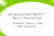 1 Student Goals and Motivation Accelerated Math  Best Practices