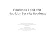 Household Food and Nutrition Security Roadmap National Chamber of Milling AGM Irene Country Lodge, Centurion (Library Conference Room) March 2011 Dr Miriam