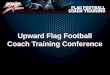 Upward Flag Football Coach Training Conference Upward Flag Football Coach Training Conference